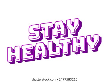 Stay healthy. Text effect design in 3D look with eye catching colors