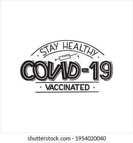 Stay Healthy vaccinated hand written lettering. Vector illustration of vaccination and protection.