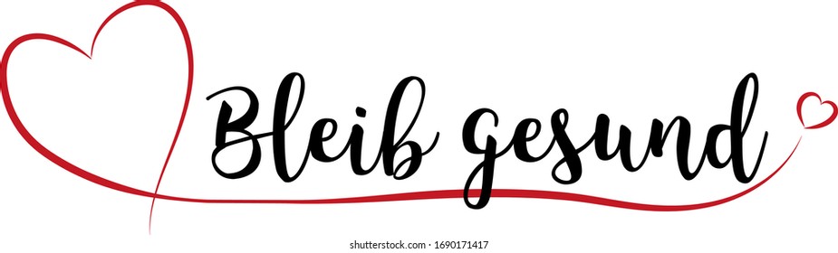 Stay healthy (written in German: Bleib gesund) with red heart
