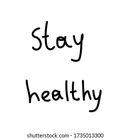 Stay healty hand drawn lettering isolated on white background. Sign phrase. Vector doodle outline stock illustration. Virus prevention poster. World health day concept.