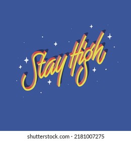 stay high.hand drawn illustration.vector lettering on a blue background with falling shadows that create a 3d effect.modern typography design perfect for social media,tshirt,poster,banner,flyer,etc