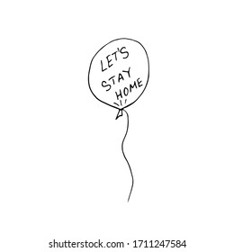 Stay home - balloon with the inscription. Doodle black lines on a white background. A call for self-isolation and security.