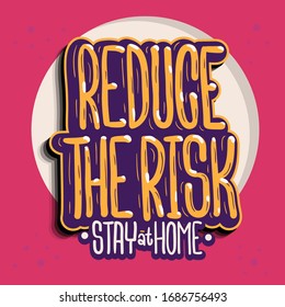 Stay Home Be Healthy Reduce The Risk Stay Safe Motivational Slogan Hand Drawn Lettering Vector Design.