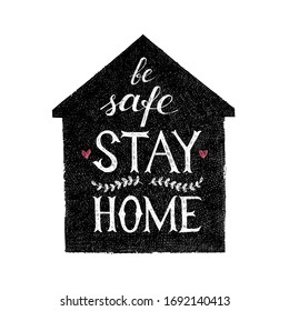 Stay home be safe hand drawn lettering on home silhouette. Vector poster for COVID 19 quarantine.