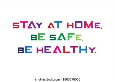 Stay at home, be safe and be healthy lettering text.