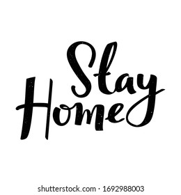 Stay home calligraphic poster. Handwritten grunge textured prevention virus card.