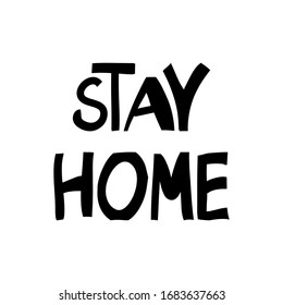 Stay home card. Medical concept. Cute hand drawn lettering in modern scandinavian style. Isolated on white background. Vector stock illustration.