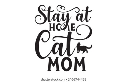   Stay at home cat mom t shirt design, Files for Cutting, typography design, Calligraphy graphic design, can you download this Design, EPS, 10