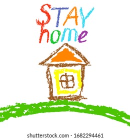 Stay at home catchy flashy poster. Coronavirus Covid-19 quarantine motivational banner. Family, kids indoor. Keep calm like child`s hand drawing cute art. Pandemic stay safe hand lettering text sign 