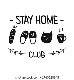 Stay Home Club t-shirt design. Isolated  hand-drawn, vector set of home lover set: tv pult, slippers, cat and cup. Funny poster, card printable illustration. Funny decor in black and white.