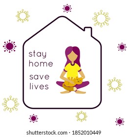 Stay home concept. The girl sits with a cat at home. Lattering Stay home save lives. Quarantine or self-isolation. Health care concept. Trendy flat vector illustration