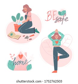 Stay home concept. Girl takes care for houseplants, doing yoga. lettering phrases be safe, home. Self isolation, quarantine due to coronavirus. Set of illustration of home activities