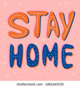Stay Home Coronavirus COVID illustration. Hand drawn lettering social media isolated card. Poster for Corona pandemic