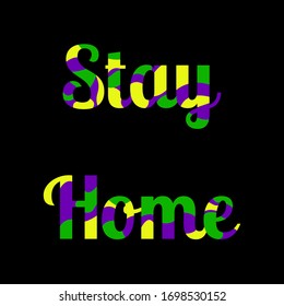 Stay home coronavirus Covid-19, quarantine motivational phrase. colorful inscription of purple, yellow and green on black background for news, warning vector