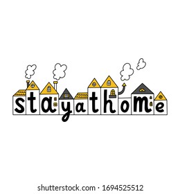 Stay at home. Covid 19 prevention concept. Self isolation. Hand drawn vector illustration of many cute different houses and lettering. Calligraphy.