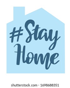 Stay Home. Covid-19 typography poster design. Coronavirus motivational lettering text and blue house sign. Vector illustration.