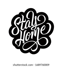 Stay home - design with hand lettering. Typography with calligraphic inscription with flourishing as a stamp. Vector. 