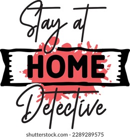 Stay at Home Detective svg ,Crime svg Design, Crime svg bundle svg