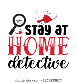 stay at home detective,  True Crime T-Shirt Design Vector file