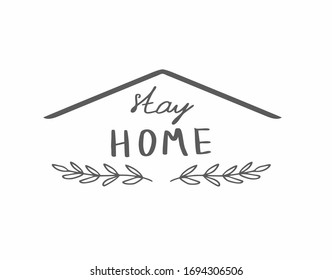 Stay home digital inscription with a roof, isolated on white background, doodle and plant. Inspirational slogan logo illustration, typography on a white background. Poster, T-shirt design with print.