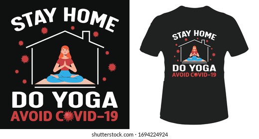 Stay home do yoga coronavirus t-shirt and poster vector design template. Covid-19 illustration with funny quote. Prevent corona virus infection. Tee for print. Girl doing yoga.