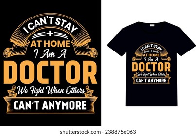 ICH KANN NICHT ZU HAUSE BLEIBEN, DASS ICH EIN ARZT IST, MIT DEM WIR BEKÄMPFEN, WENN ANDERE NICHT MEHR, Nurse T-Shirt-Design KÖNNEN.