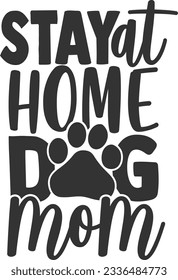 Stay At Home Dog Mom - Pet Mom