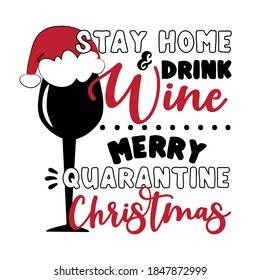 Stay Home and Drink Wine, Merry Quarantine Christmas - Funny greeting card for Christmas in covid-19 pandemic self isolated period. 