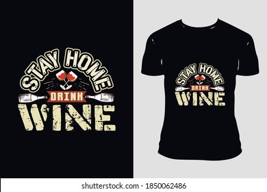 STAY HOME DRINK WINE Template Vector And T-Shirt Design