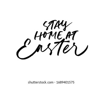 Stay home at Easter vector lettering for self quarantine time. Protection or measure from coronavirus, COVID 19. Calligraphy holiday phrase for home decor, banners, posters etc. Isolated on white