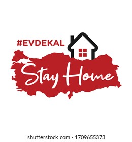 Stay Home. Evdekal (Turkish Translated: Stay at Home). Coronavirus and Covid-19 Fight Symbol. Map of Turkey and House Icon. Vector Illustration Sign. 