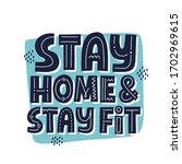 Stay home and stay fit quote. Hand drawn vector lettering. Self isolation concept.