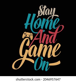 stay home and game on, feelings game funny games, stay safe life game, game lover gift ides graphic design, vector illustration 