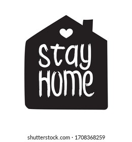 Stay home - hand drawn quote isolated on white background with house and heart for self isolation, quarantine. Modern typography for pillow, mug, cup, poster, home decor, kids room. Vector 10 eps