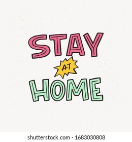 Stay At Home hand lettering quote for protection from coronavirus. Self isolation, stay in call or appeal. Typography poster with text for shelter in place for social media, network hashtag, blog.