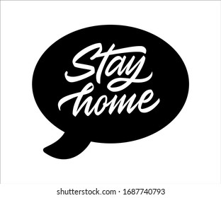 Stay home hand lettering, speech bubble. Home quarantine. Vector illustration. EPS 10.