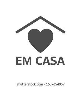 Stay Home icon in portuguese language Em Casa. Staying at home during pandemic print. Home Quarantine illustration