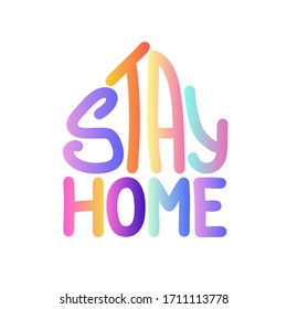 Stay home illustration. Vector gradient lettering isolated on white background. Symbol of pandemic, quarantine, health, stop covid-19. Motivation logo. Hand drawn home shaped text. Call to stay home