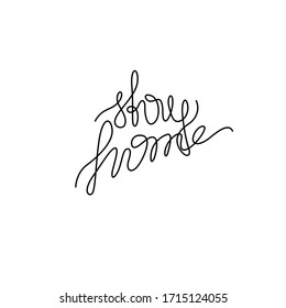 Stay home inscription, continuous line drawing, hand lettering, print for clothes, t-shirt, emblem or logo design, one single line on a white background. Isolated vector illustration.