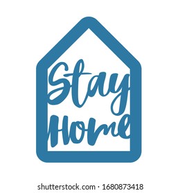 Stay home. Isolation at home to prevent virus epidemic. Stay home  lettering in blue home icon. Modern hand drawn vector. Working and shopping online