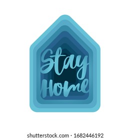 Stay home. Isolation at home to prevent virus epidemic. Stay home  lettering on blue home icon. Modern hand drawn vector. Working and shopping online