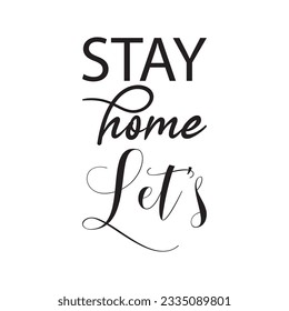 stay home let's black letter quote