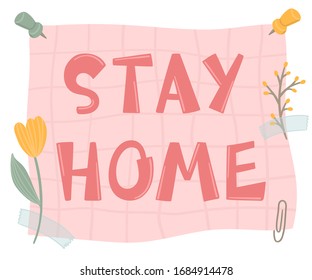 Stay home lettering poster design. Cute typography for self protection times and home awareness social media campaign and coronavirus prevention, quarantine. Vector slogan.