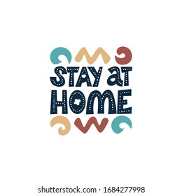 Stay at home lettering quote. Motivational phrase about self-care with decor elements. Vector bright illustration.