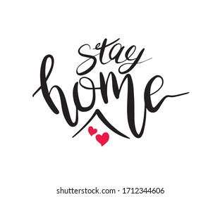 Stay Home- Lettering typography with heart shapes in the home. Hand lettering script motivational poster. The concept of quarantine and stay at home. 