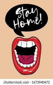 Stay home! - Lettering typography poster with shout mouth for self quarine times. Hand letter script motivation sign catch word art design. Vintage style pop art illustration.