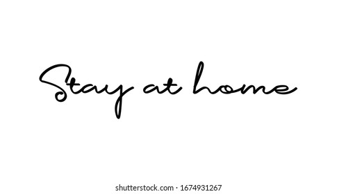 Stay at home - Lettering typography poster with text for self isolation times. Hand letter script motivational sign catch word.
