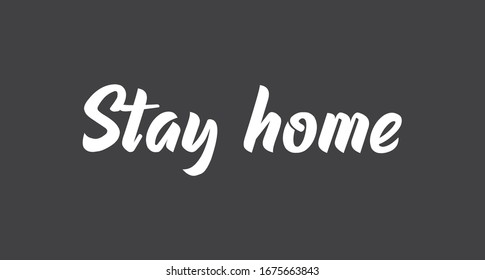 Stay home. Lettering typography poster with text for self isolation times. Motivational phrase.