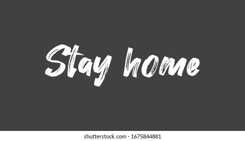 Stay home. Lettering typography poster with text for self isolation times. Motivational phrase.