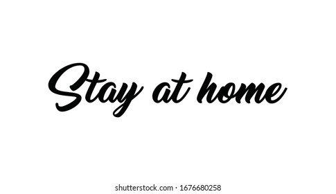 Stay at home - Lettering typography poster with text for self isolation times. Hand letter script motivational sign catch word.
